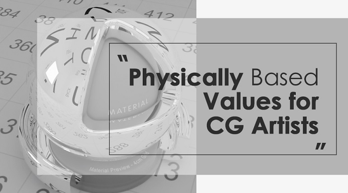 Material, Lighting & Camera Values for CG Artists – All Physically Base